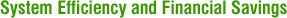 System Efficiency and Financial Savings